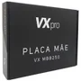 Mother Vxpro B250 Ddr4 Usb 3.0 Vga/hdmi - Vxmbb250